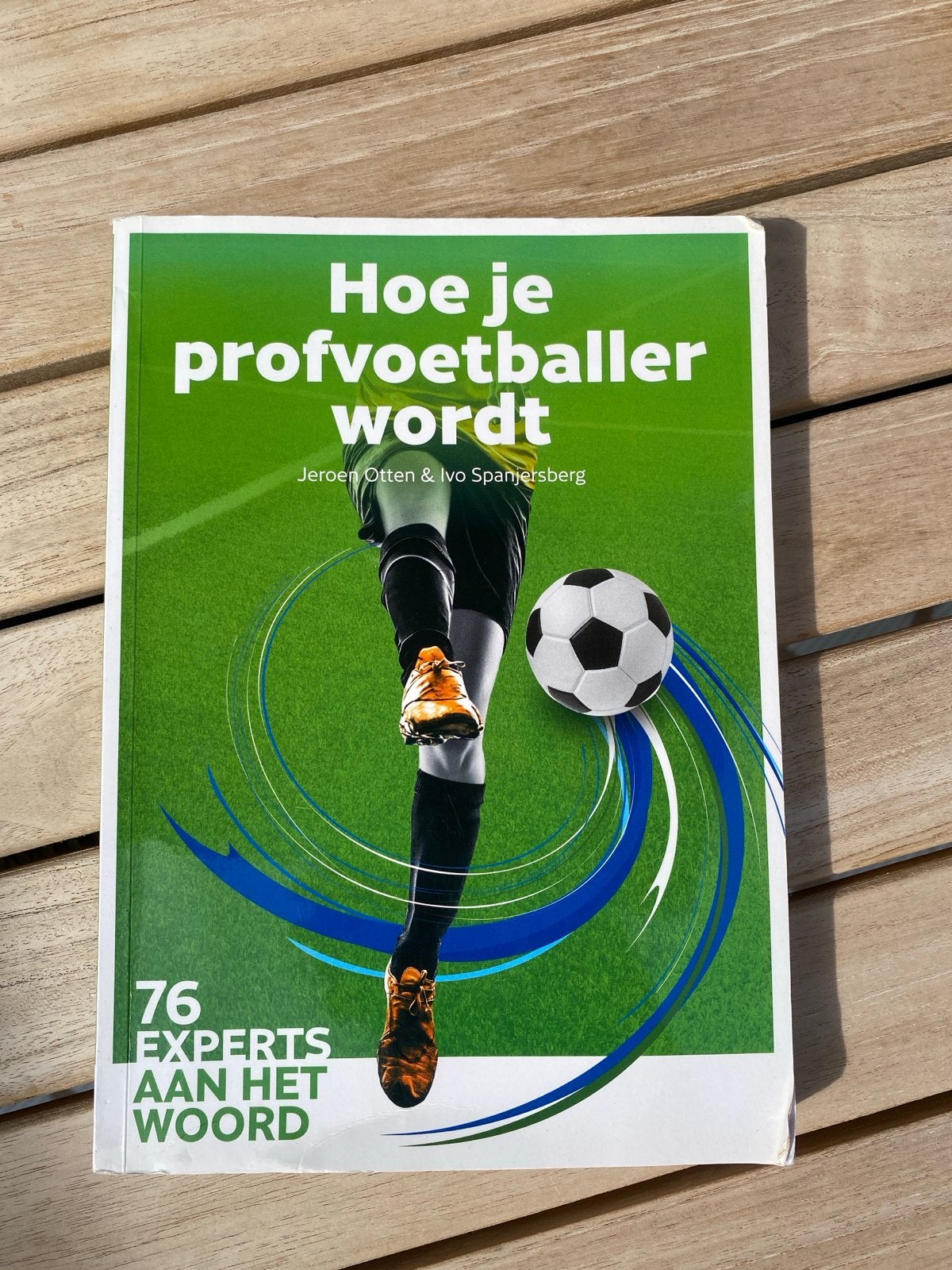 Hoe je profvoetballer wordt - Jeroen Otten & Ivo Spanjersber, Boeken, Ophalen of Verzenden, Zo goed als nieuw, Balsport