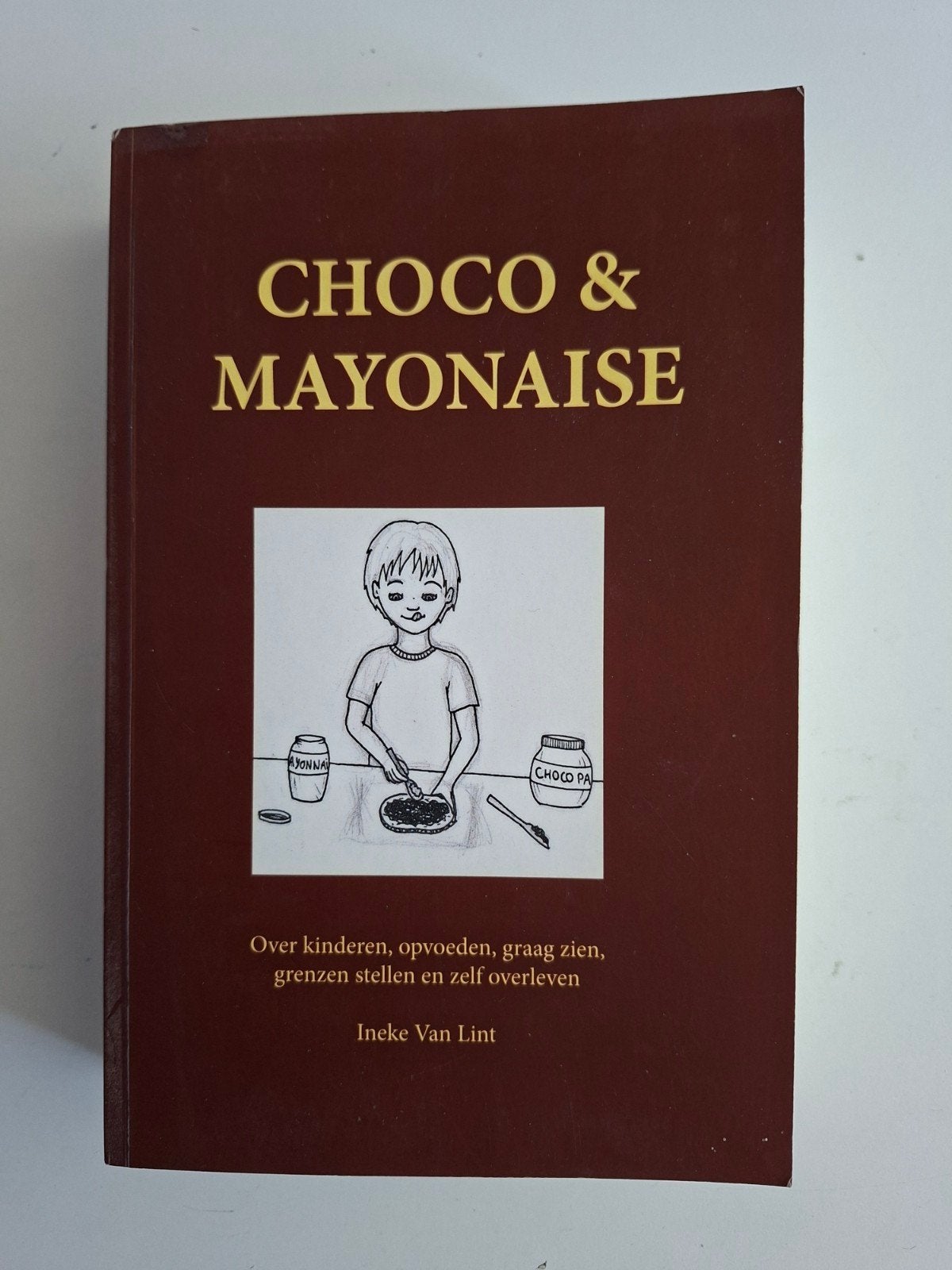 Choco & Mayonaise: Over kinderen, opvoeden en grenzen, Ophalen of Verzenden, Zo goed als nieuw, Opvoeding tot 6 jaar, Ineke Van Lint