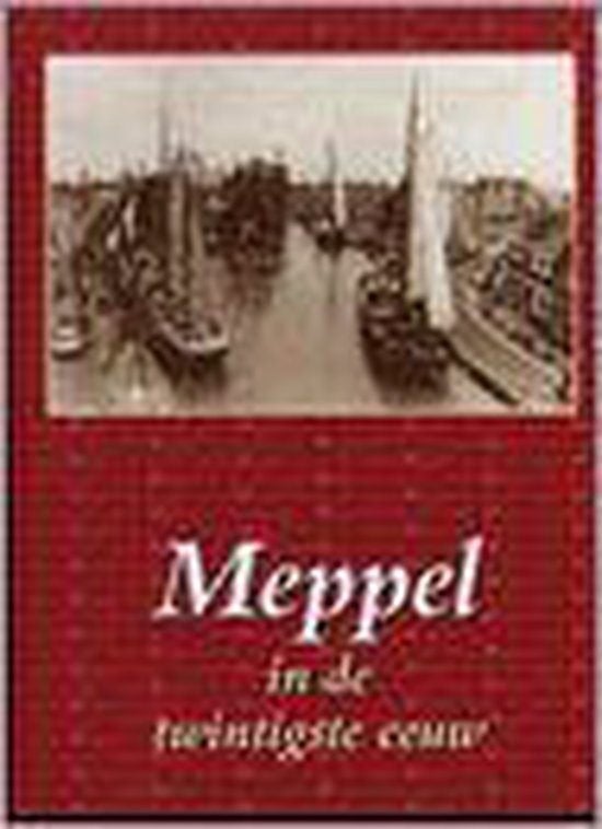 Meppel in de twintigste eeuw - W.J.Ponne T.J.Rinsem Drenthe., Ophalen of Verzenden, Zo goed als nieuw