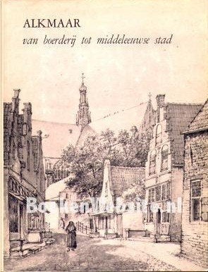 Alkmaar van boerderij tot middeleeuwse stad, Gelezen, 14e eeuw of eerder, Ophalen of Verzenden, Dr. E.H.P. Cordfunke