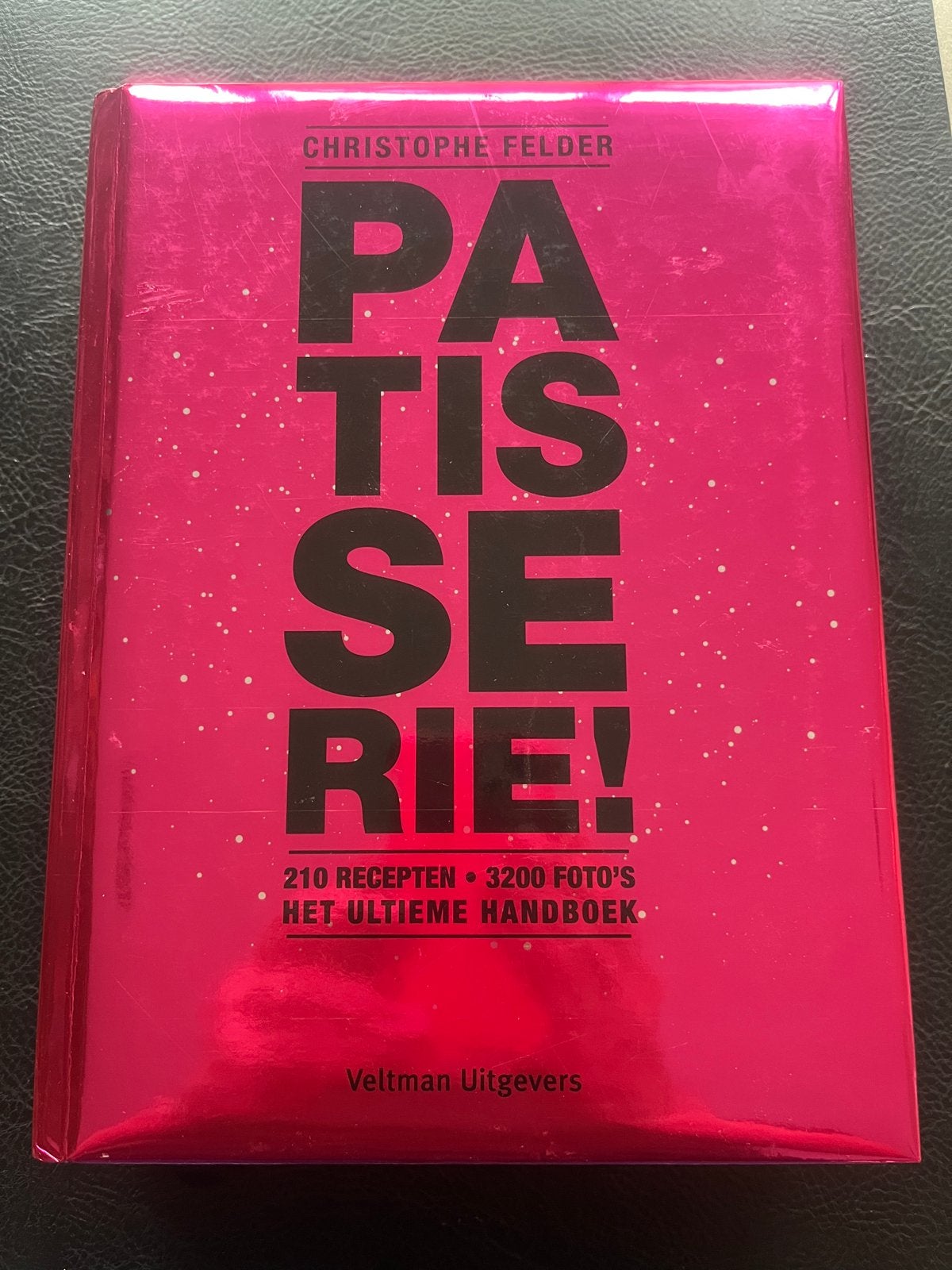 Patisserie! Het ultieme handboek van Christophe Felder, Boeken, Ophalen of Verzenden, Zo goed als nieuw, Europa, Taart, Gebak en Desserts