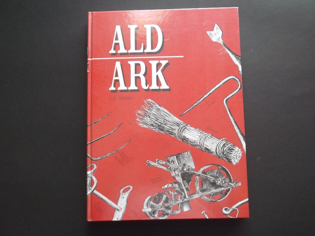 Ald Ark. Oud gereedschap. Friesland., Boeken, Geschiedenis | Stad en Regio, 20e eeuw of later, Verzenden, Zo goed als nieuw, Zie beschrijving