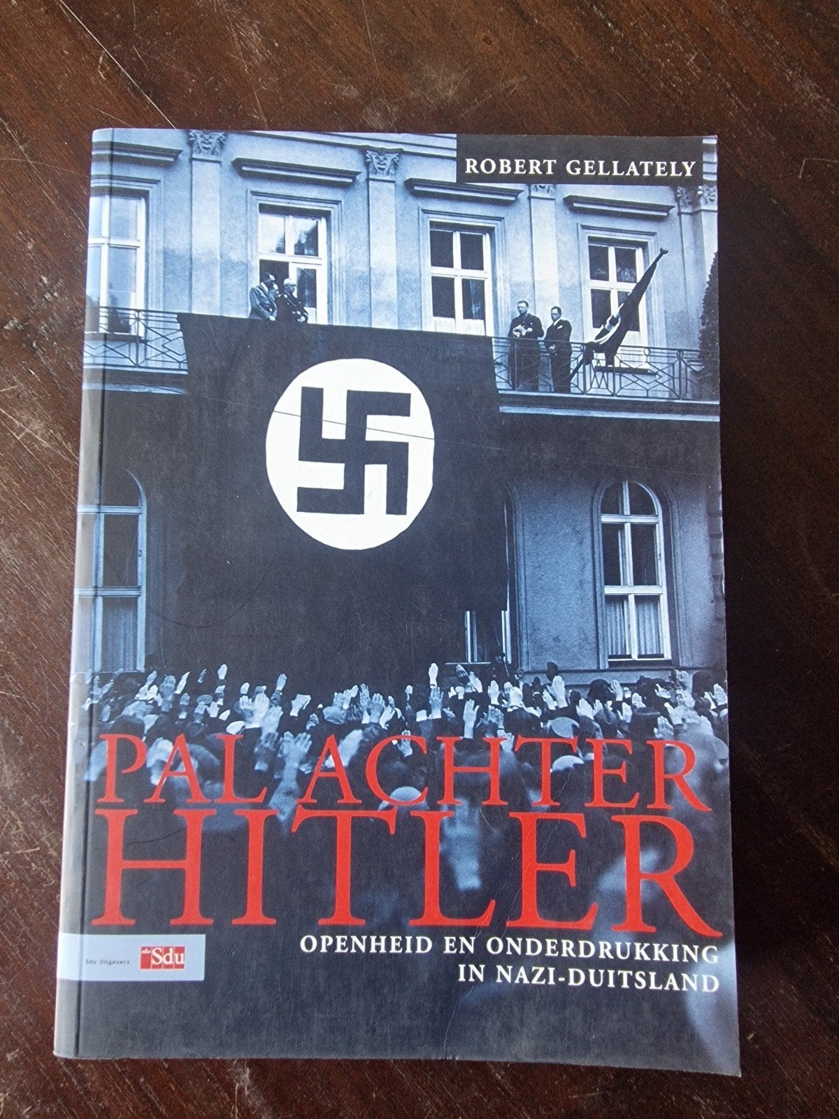Pal Achter Hitler Openheid en Onderdrukking in Nazi-Duitsla, Tweede Wereldoorlog, Ophalen of Verzenden, Zo goed als nieuw, Robert Gellately