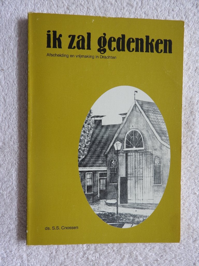 Ik zal gedenken - Afscheiding en vrijmaking in Drachten, Boeken, Geschiedenis | Stad en Regio, Ophalen of Verzenden, Zo goed als nieuw