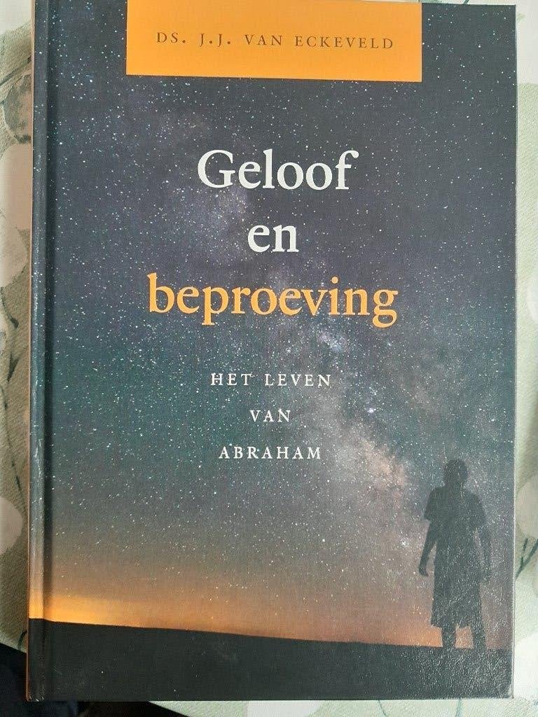 Geloof en beproeving - Het leven van Abraham, Ophalen of Verzenden, Zo goed als nieuw, Ds. J.J. van Eckeveld