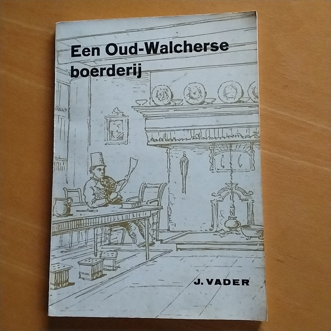 Een oud -Walcherse boerderij, Gelezen, J. Vader, Ophalen of Verzenden, 17e en 18e eeuw