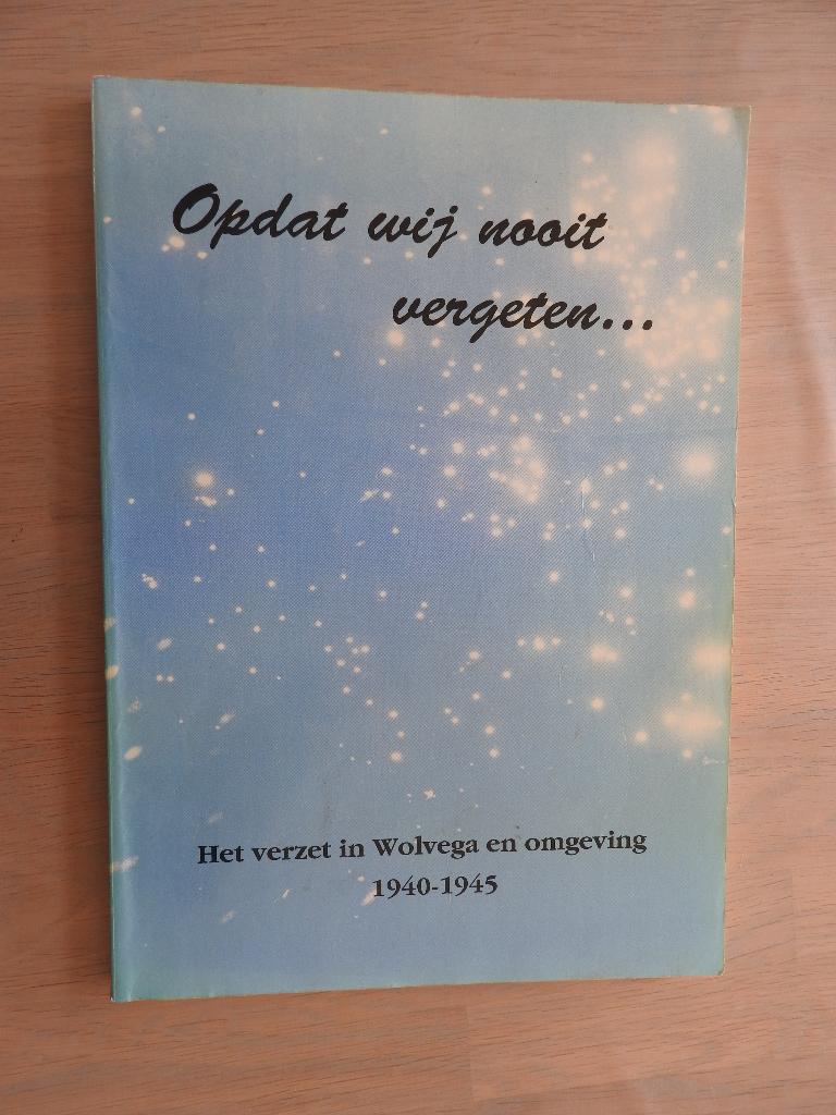 Het verzet in Wolvega en omgeving 1940-1945, Boeken, Ophalen of Verzenden, Tweede Wereldoorlog, Zo goed als nieuw, Overige onderwerpen