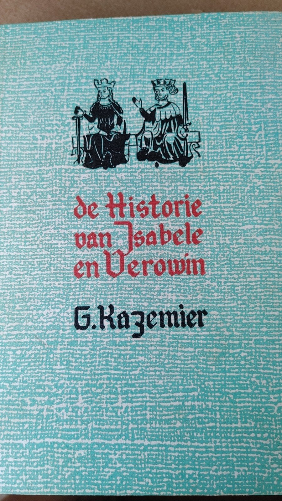 De Historie van Isabele en Verowin - G. Kazemier (1938), Ophalen of Verzenden, Gelezen, G. Kazemier, Nederland