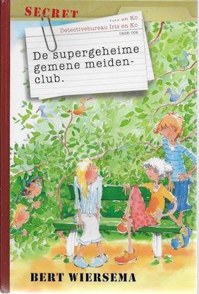 Bert Wiersema: De supergeheime gemene meidenclub (Iris & Ko), Boeken, Kinderboeken | Jeugd | 10 tot 12 jaar, Zo goed als nieuw
