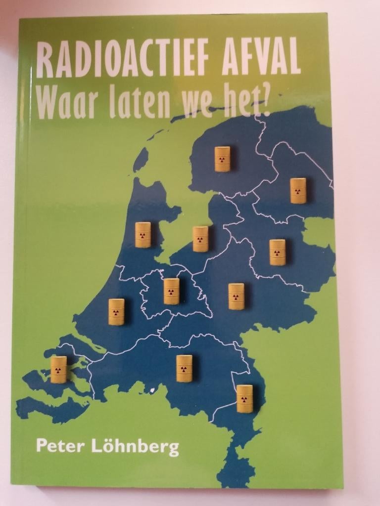Peter Löhnberg Radioactief afval. Waar laten we het?, Ophalen of Verzenden, Zo goed als nieuw, Peter Löhnberg Radioactief afval. Waar laten we het?