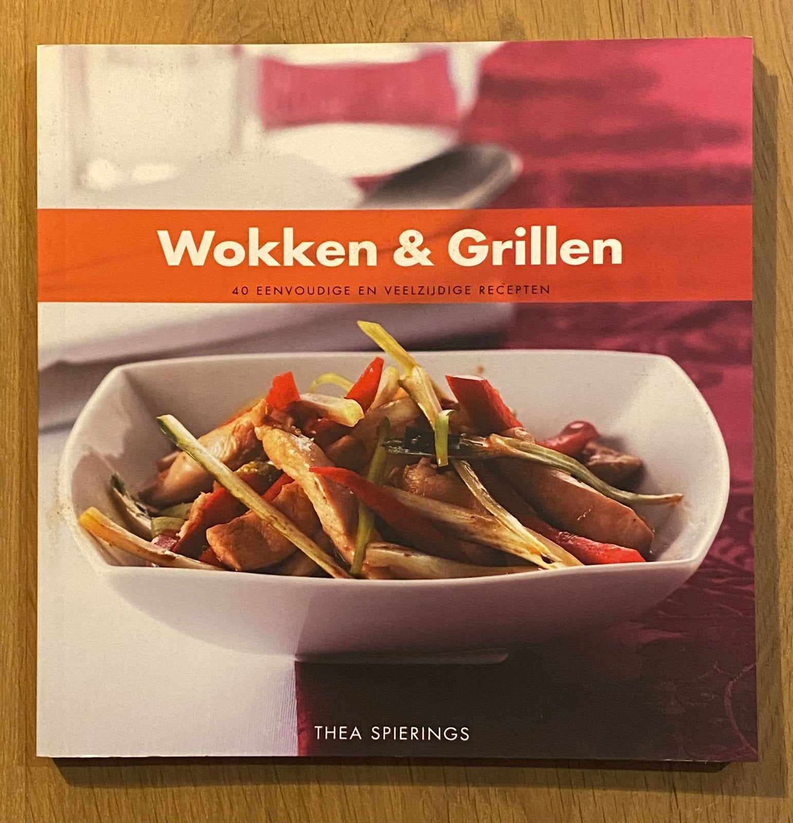 KOOK BOEK | Wokken & Grillen - Thea Spierings, Boeken, Ophalen of Verzenden