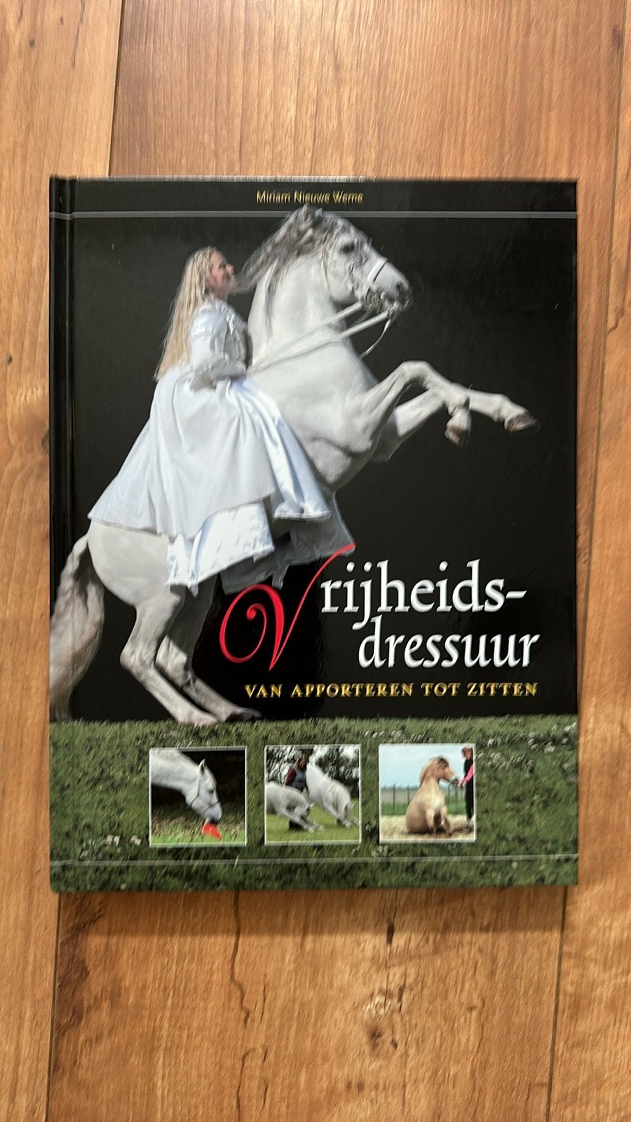 Miriam Nieuwe Weme - Vrijheidsdressuur, Miriam Nieuwe Weme, Ophalen of Verzenden, Zo goed als nieuw, Overige sporten