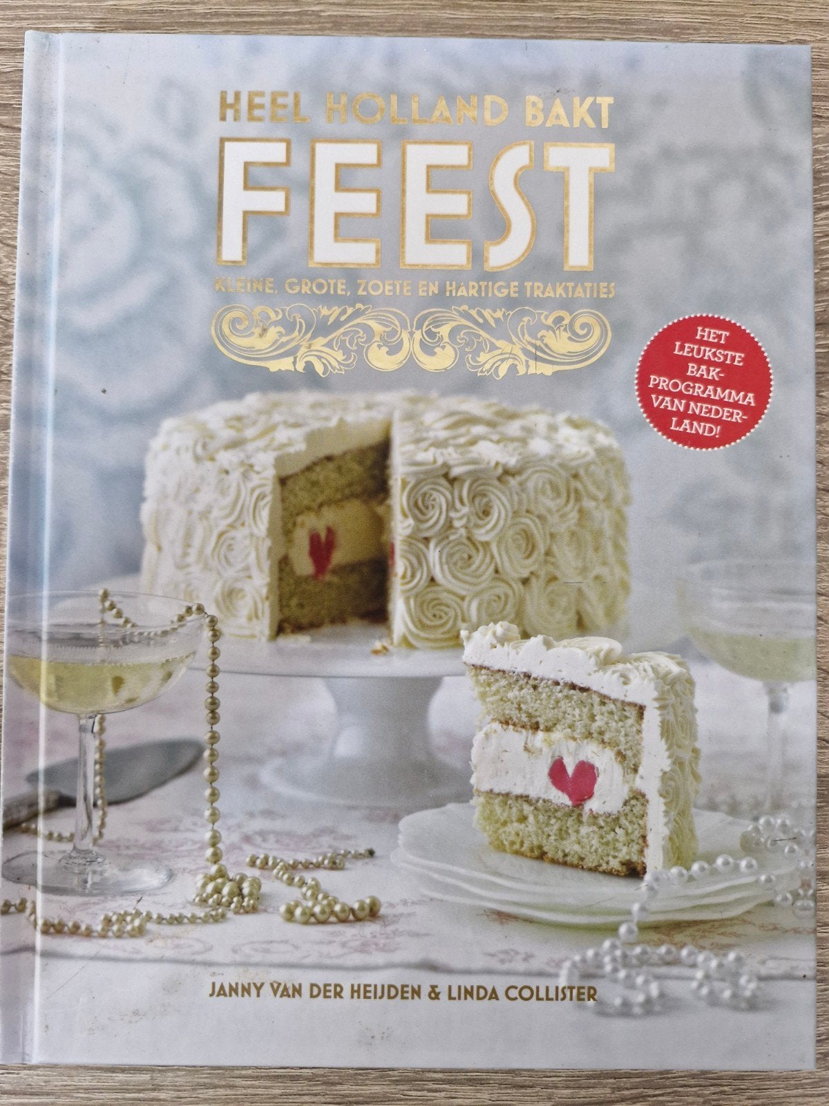 Heel Holland Bakt Feest: Recepten voor elke gelegenheid, Taart, Gebak en Desserts, Nieuw, Nederland en België, Janny van der Heijden & Linda Collister