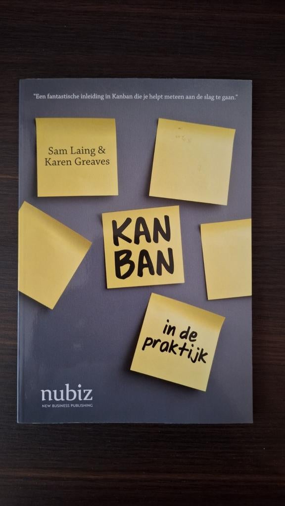 Kanban in de praktijk - Sam Laing & Karen Greaves, Boeken, Ophalen of Verzenden, Zo goed als nieuw, Management, Sam Laing & Karen Greaves