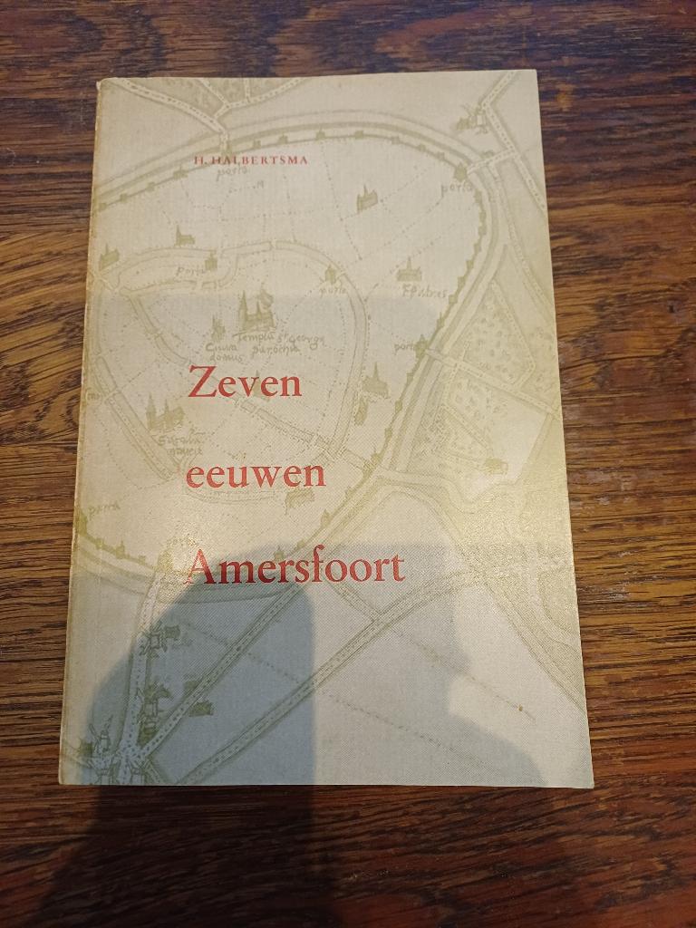 Zeven eeuwen Amersfoort, Boeken, Ophalen of Verzenden, Zo goed als nieuw, Halbertsma, 17e en 18e eeuw