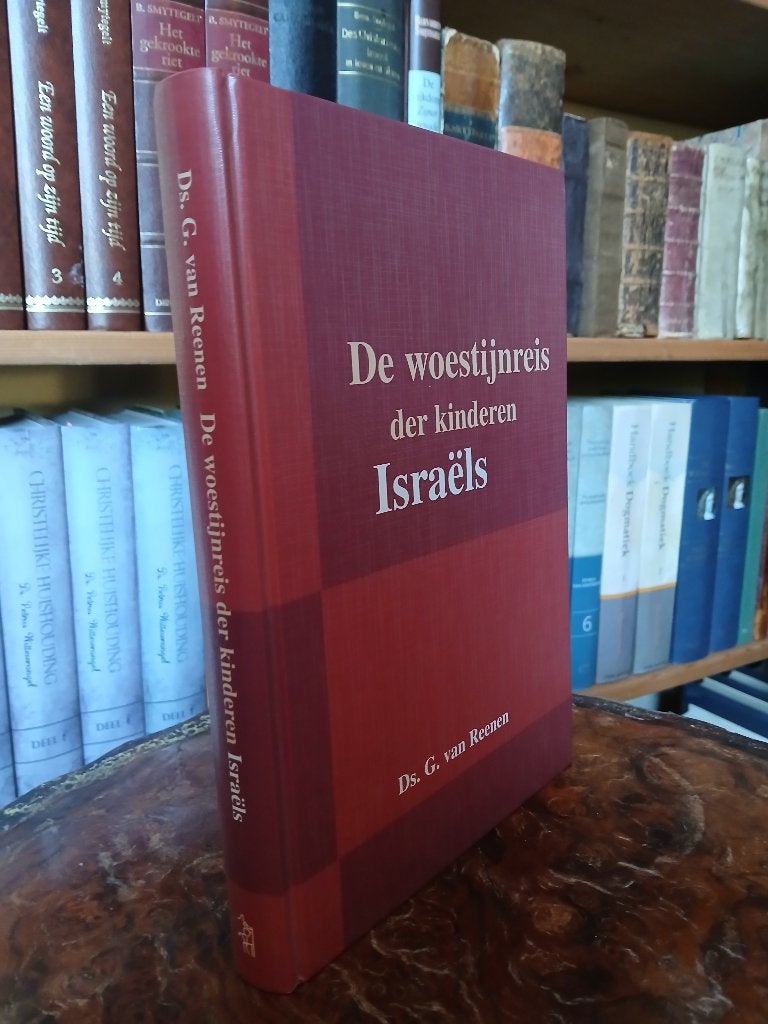 De woestijnreis der kinderen Israëls, ds. G. van Reenen, Boeken, Ophalen of Verzenden, Zo goed als nieuw, Ds. G. van Reenen, Christendom | Protestants