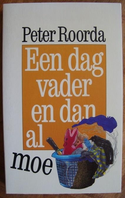 Een dag vader en dan al moe - Peter Roorda, Ophalen of Verzenden, Zo goed als nieuw, Peter Roorda, Eén auteur