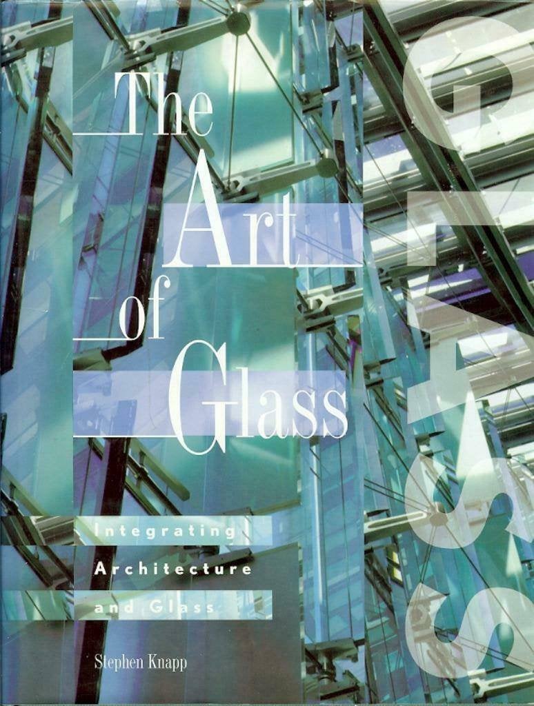 Stephen Knapp - The Art of Glass -  Integrating Architecture, Stephen Knapp, Ophalen of Verzenden, Zo goed als nieuw, Architectuur algemeen