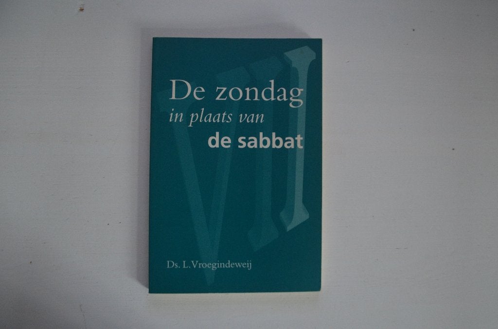 De zondag in plaats van de sabbat | Ds. L. Vroegindeweij, Boeken, Christendom | Protestants, Ophalen of Verzenden, Zo goed als nieuw