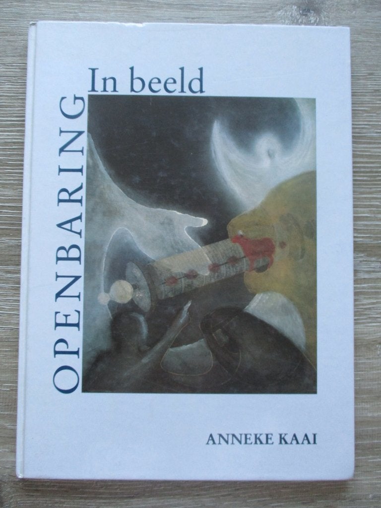 Openbaring in beeld - Anneke Kaai, Ophalen of Verzenden, Gelezen