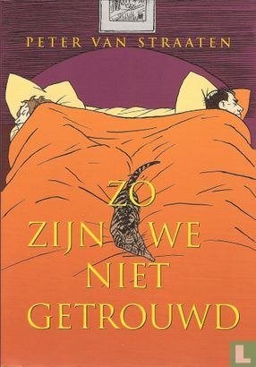 Zo zijn we niet getrouwd van Peter van Straaten (2008), Boeken, Stripboeken, Eén stripboek, Ophalen of Verzenden, Zo goed als nieuw