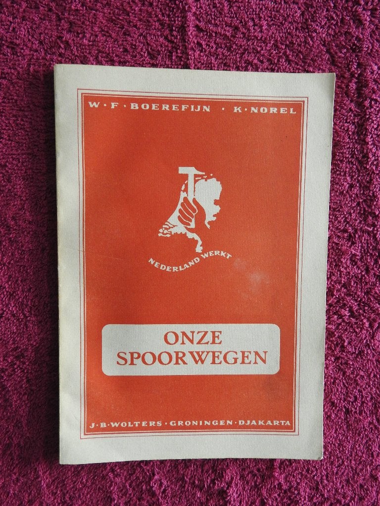 K. Norel - Onze Spoorwegen - Nederland werkt, Ophalen of Verzenden, Zo goed als nieuw