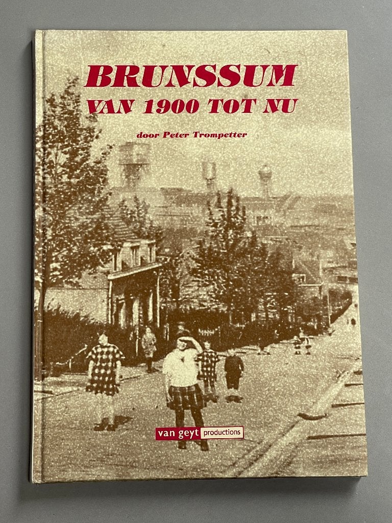 Brunssum van 1900 tot Nu - van Geyt Productions (1995), Boeken, Ophalen of Verzenden, 20e eeuw of later, Zo goed als nieuw