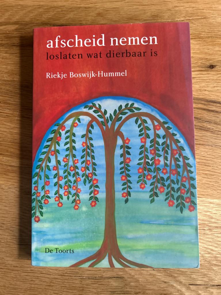 Afscheid Nemen - Loslaten Wat Dierbaar Is - Riekske Boswijk, Boeken, Ophalen of Verzenden, Zo goed als nieuw, Ziel of Sterfelijkheid