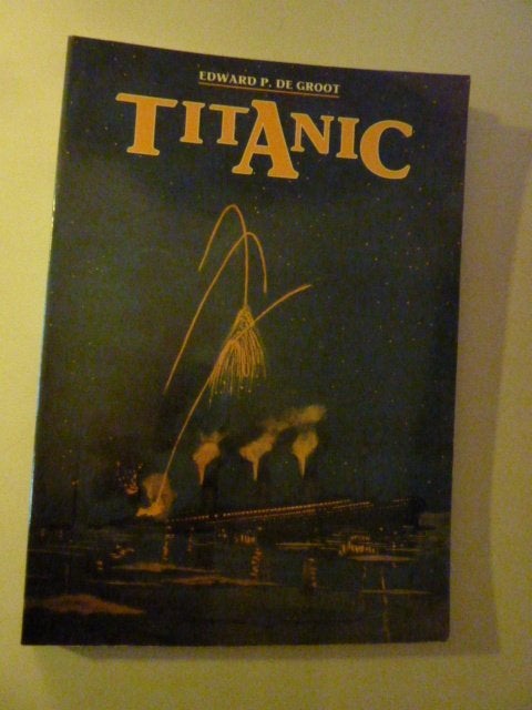 Edward P. de Groot - Titanic, Boeken, Ophalen of Verzenden, Zo goed als nieuw, Europa
