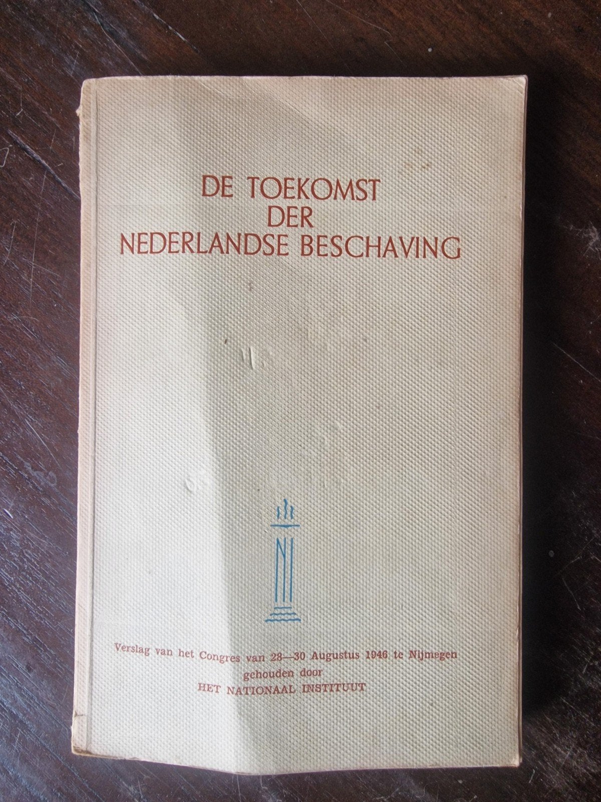 De Toekomst der Nederlandse Beschaving - Congres 1946, Ophalen of Verzenden, Gelezen, Diverse auteurs (zie beschrijving)
