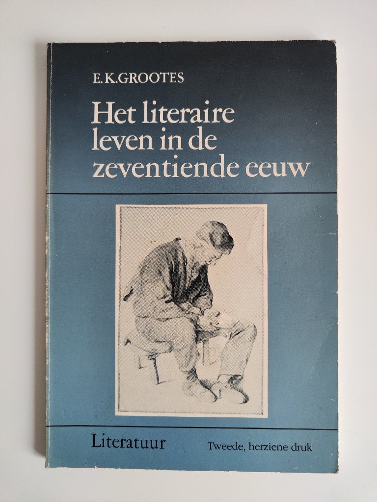 Het literaire leven in de zeventiende eeuw, Boeken, Ophalen of Verzenden, Nederland, Gelezen, E.K. Grootes