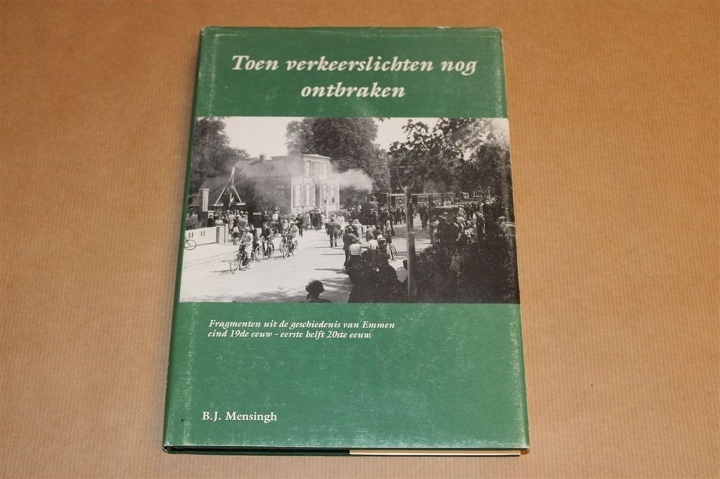 Toen Verkeerslichten nog Ontbraken — Leven in Oud-Emmen, Boeken, Ophalen of Verzenden, Gelezen