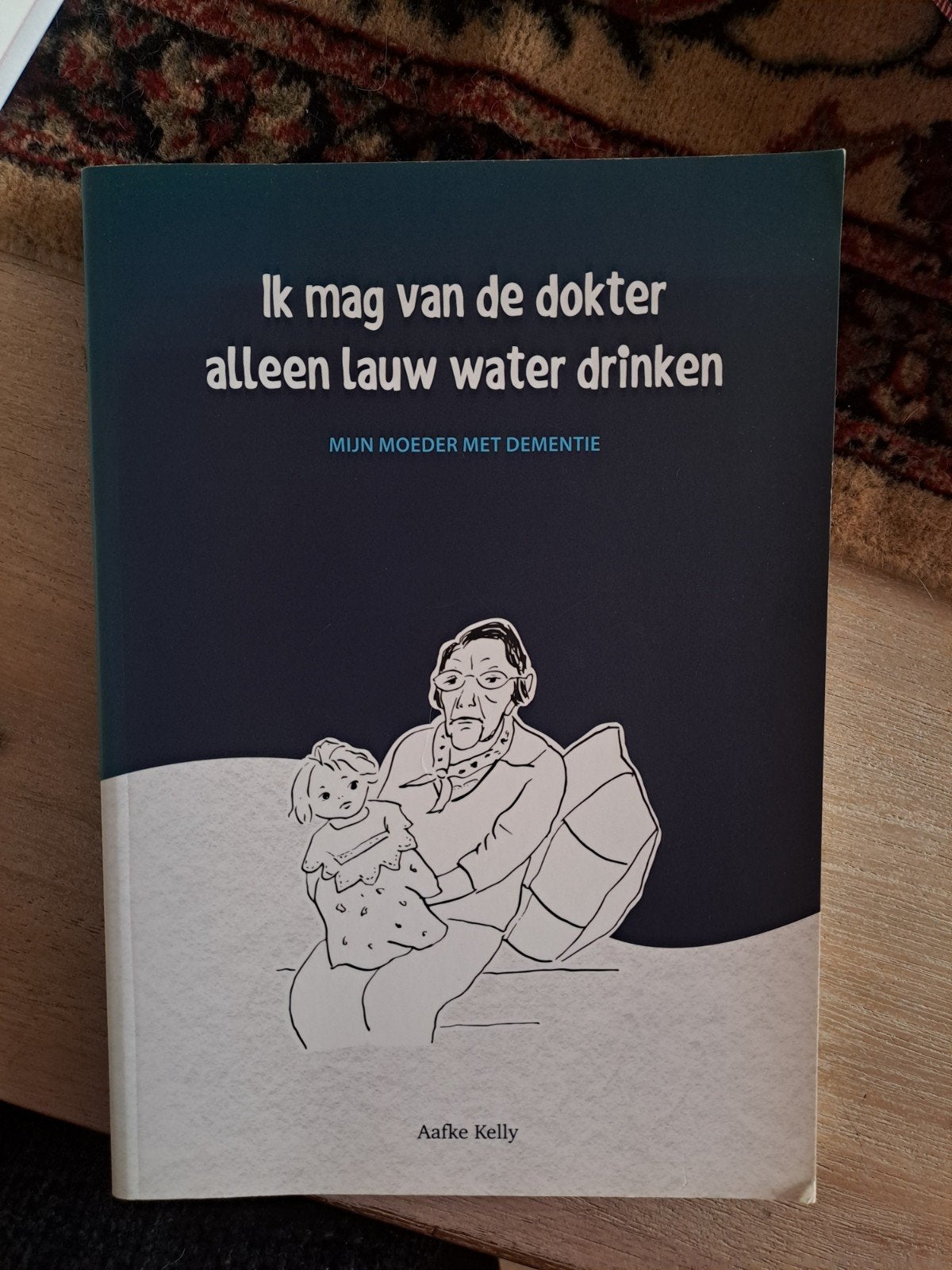 Ik mag van de dokter alleen lauw water drinken, Gelezen, Overige, Aafke Kelly, Ophalen of Verzenden