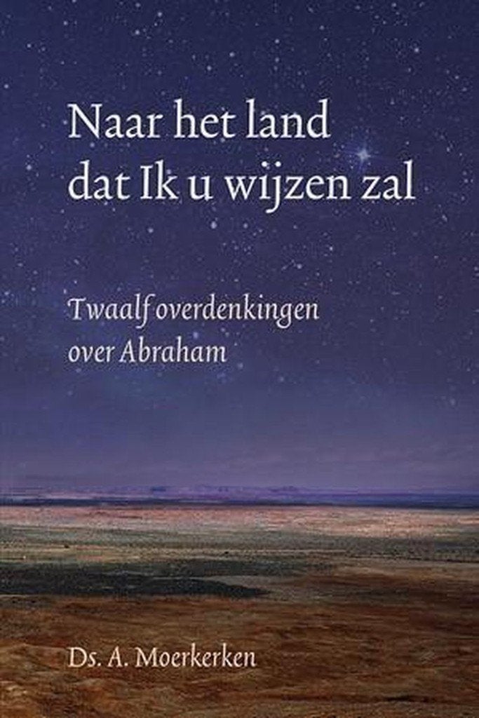 Ds. A. Moerkerken: Naar het land dat Ik u wijzen zal., Nieuw, Christendom | Protestants, Ophalen of Verzenden, Ds. A. Moerkerken