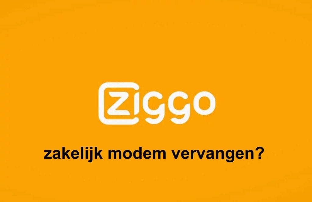 Uw Ziggo zakelijke modem vervangen?