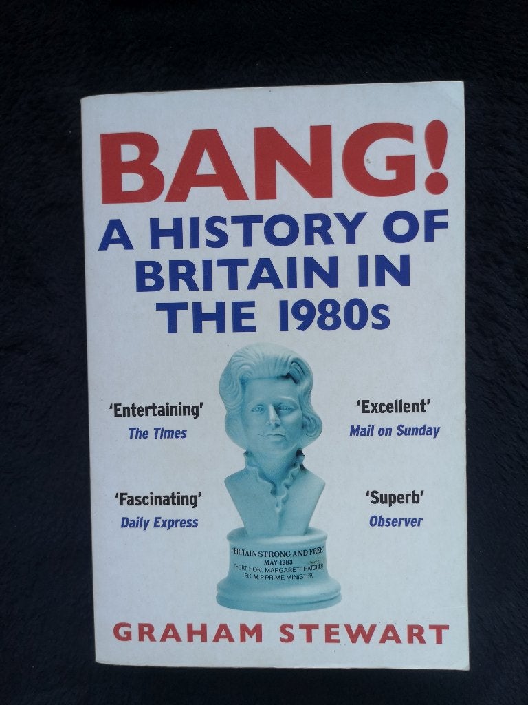 Graham Stewart, Bang! A History of Britain in the 1980s, Ophalen of Verzenden, Gelezen, Europa