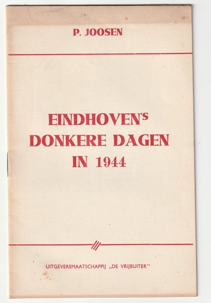 Eindhoven's donkere dagen in 1944 boekje P. Joosen, Verzenden, Overige soorten, X, Nederland