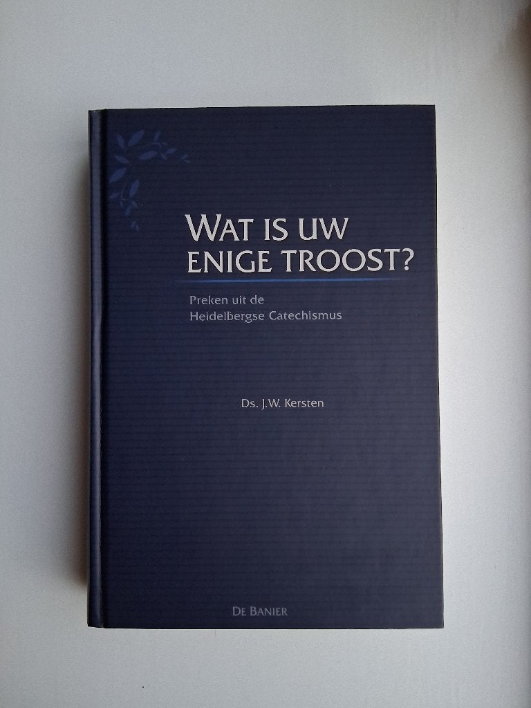 Wat is uw enige troost? - ds. J.W. Kersten, J.W. Kersten, Christendom | Protestants, Ophalen of Verzenden, Zo goed als nieuw