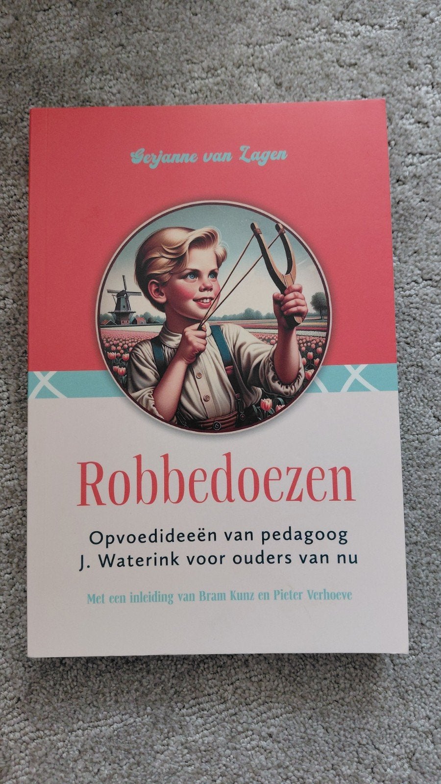 Robbedoezen - Opvoedideeën van pedagoog J. Waterink, Opvoeding 6 tot 10 jaar, Ophalen of Verzenden, Zo goed als nieuw, Gerjanne van Lagen