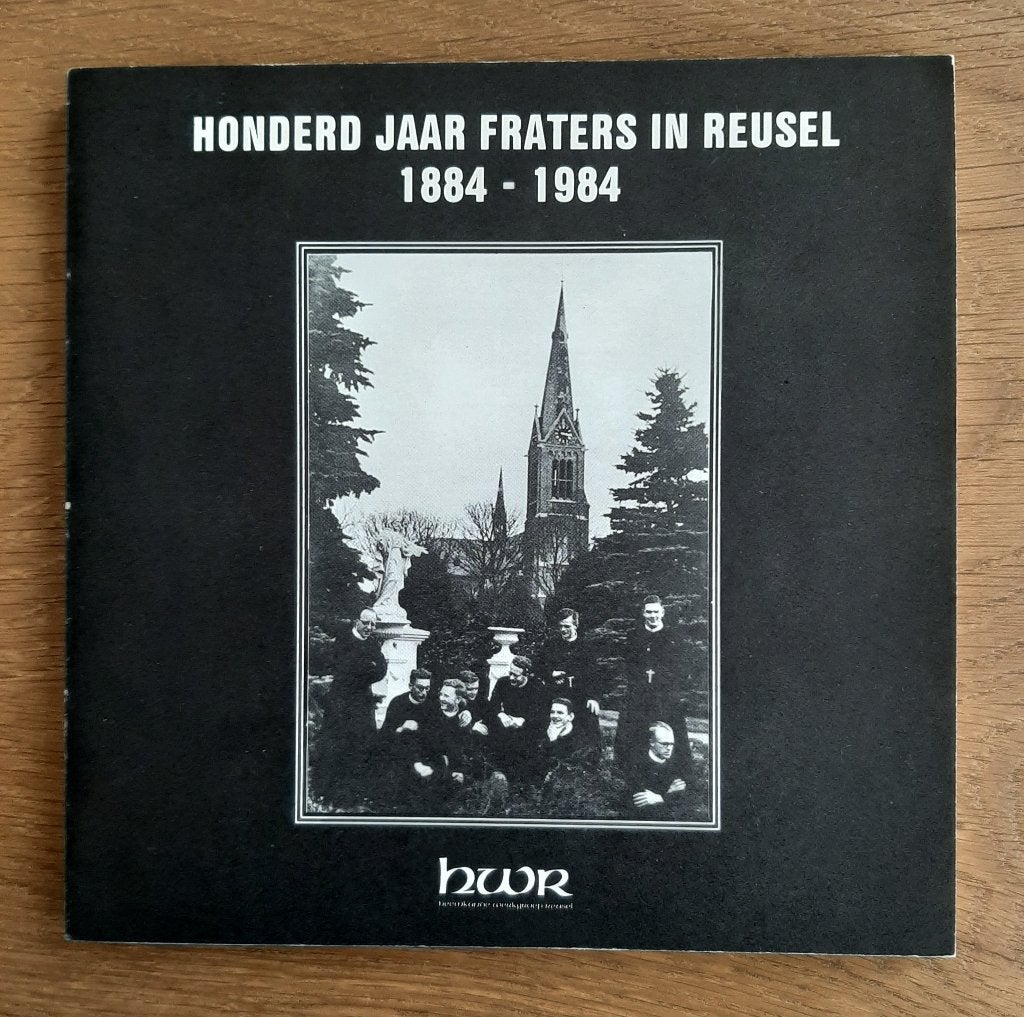 Honderd jaar Fraters in Reusel 1884-1984, Ophalen, Zo goed als nieuw, Frater Werner Smulders & Martien Heesters- Honderd jaar Fraters