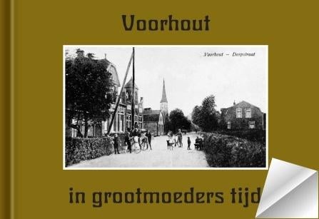 Voorhout in grootmoeders tijd., Boeken, Geschiedenis | Stad en Regio, Ophalen of Verzenden, 20e eeuw of later, Zo goed als nieuw