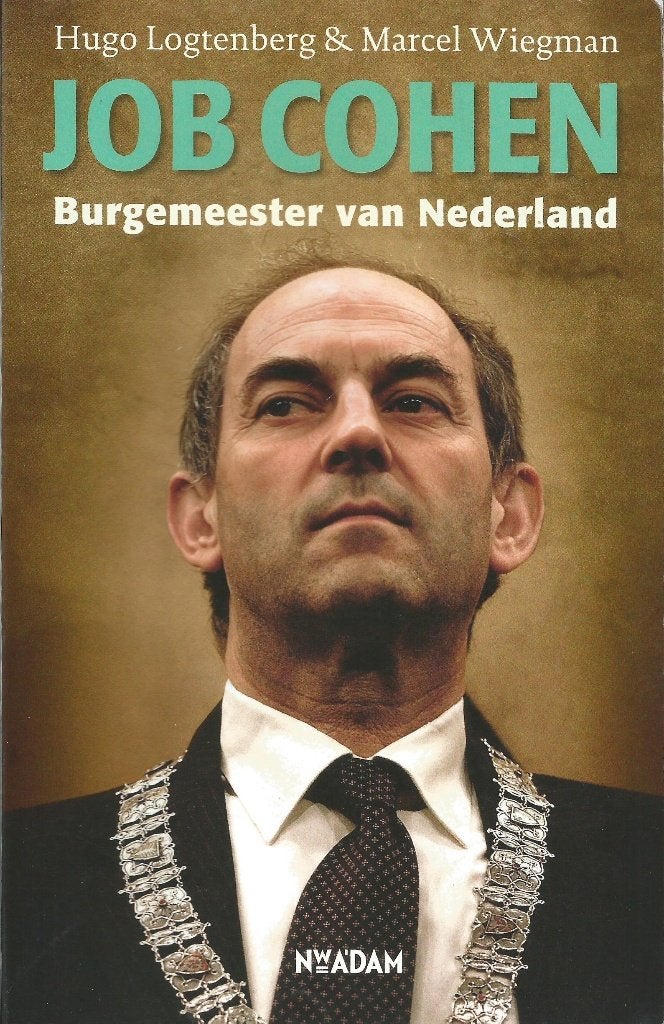 Job Cohen Burgemeester van Nederland	H Logtenberg & MWiegman, Ophalen of Verzenden, Gelezen, Overige onderwerpen, Nederland