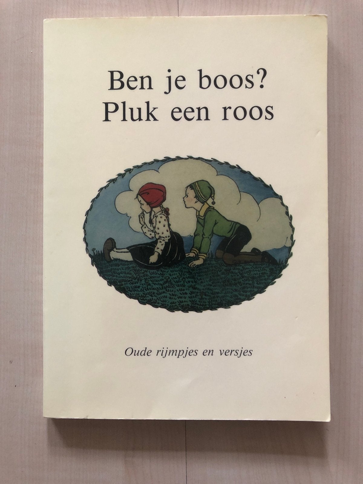 Ben je boos? Pluk een roos - Oude rijmpjes en versjes, Boeken, Ophalen of Verzenden, Gelezen, 2 tot 3 jaar