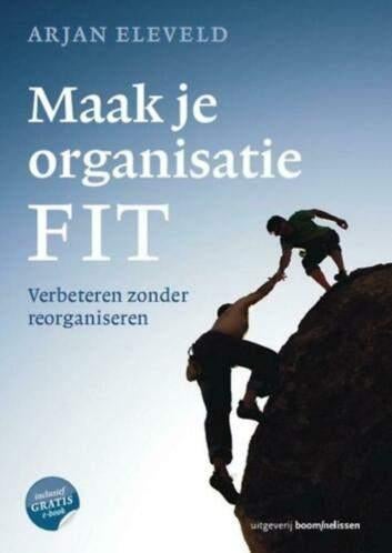 Maak je organisatie FIT - Verbeteren zonder reorganiseren, Ophalen of Verzenden, Zo goed als nieuw