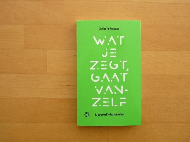 Wat je zegt gaat vanzelf Liesbeth Koenen, 67 opgewekte, Ophalen of Verzenden, Zo goed als nieuw, Eén auteur