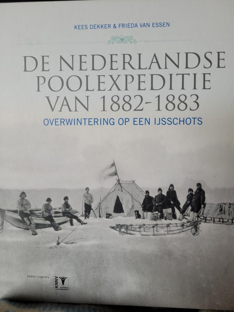 De Nederlandse Poolexpeditie van 1882-1883, Ophalen of Verzenden, 20e eeuw of later, Zo goed als nieuw, Kees Dekker & Frieda van Essen
