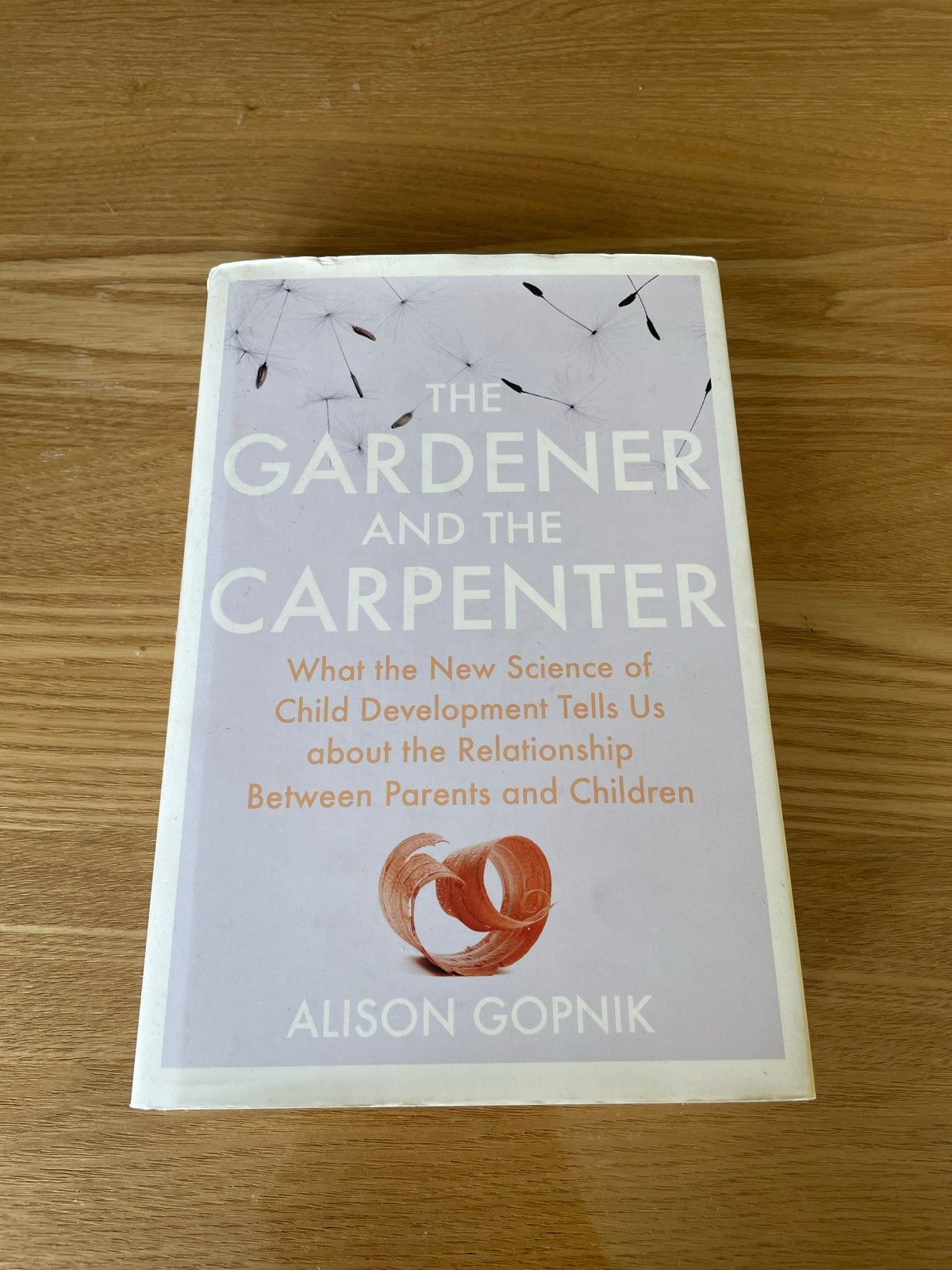 The Gardener and the Carpenter - Alison Gopnik, Ophalen of Verzenden, Zo goed als nieuw, Opvoeding tot 6 jaar