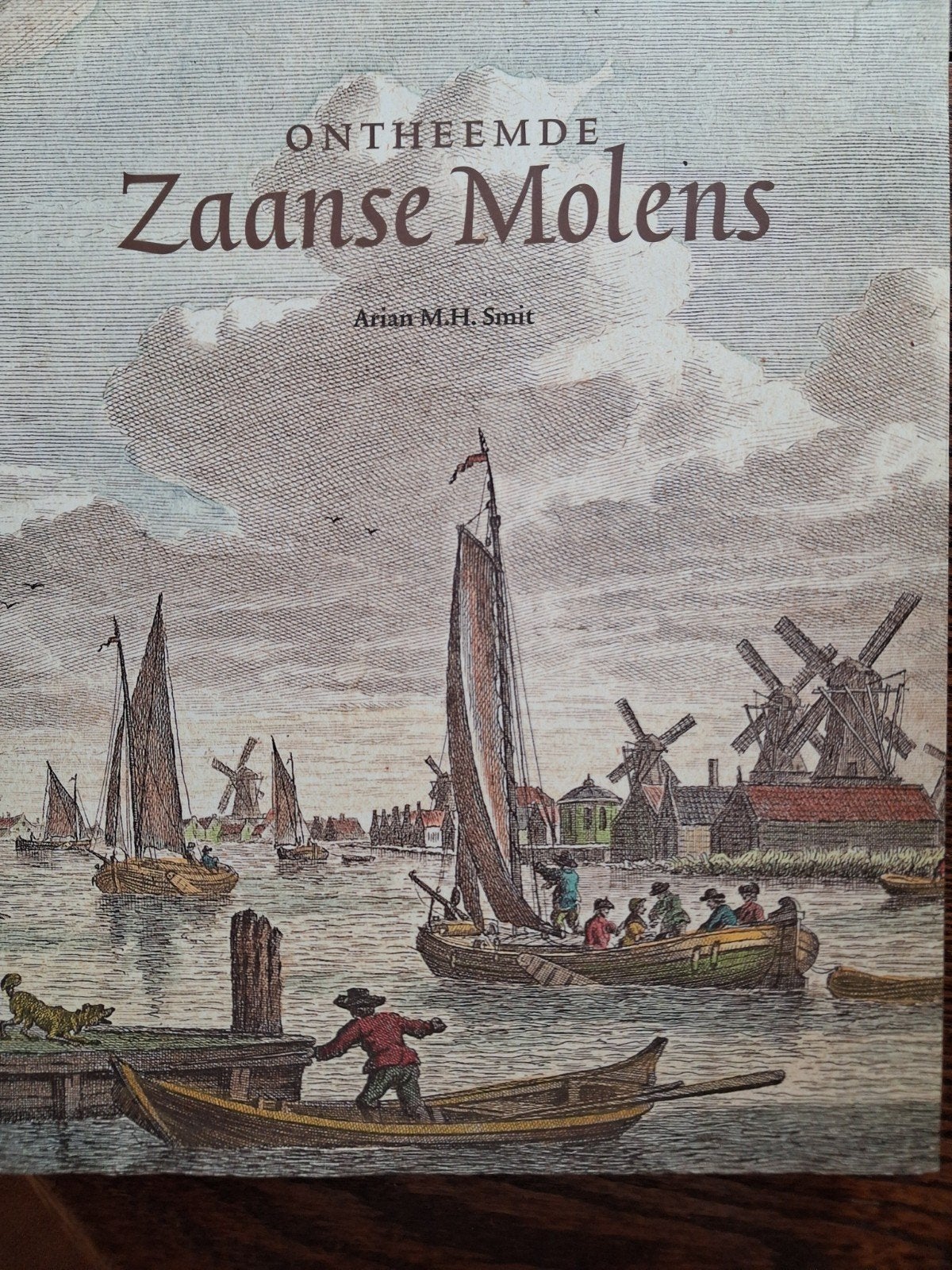 Ontheemde Zaanse Molens - Arian  M.H. Smit, Ophalen, Nieuw, Arian M.H.Smit