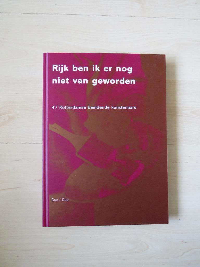 Rijk ben ik er nog niet van geworden (47 R'damse kunstenaars, Ophalen of Verzenden, Zo goed als nieuw, Overige onderwerpen