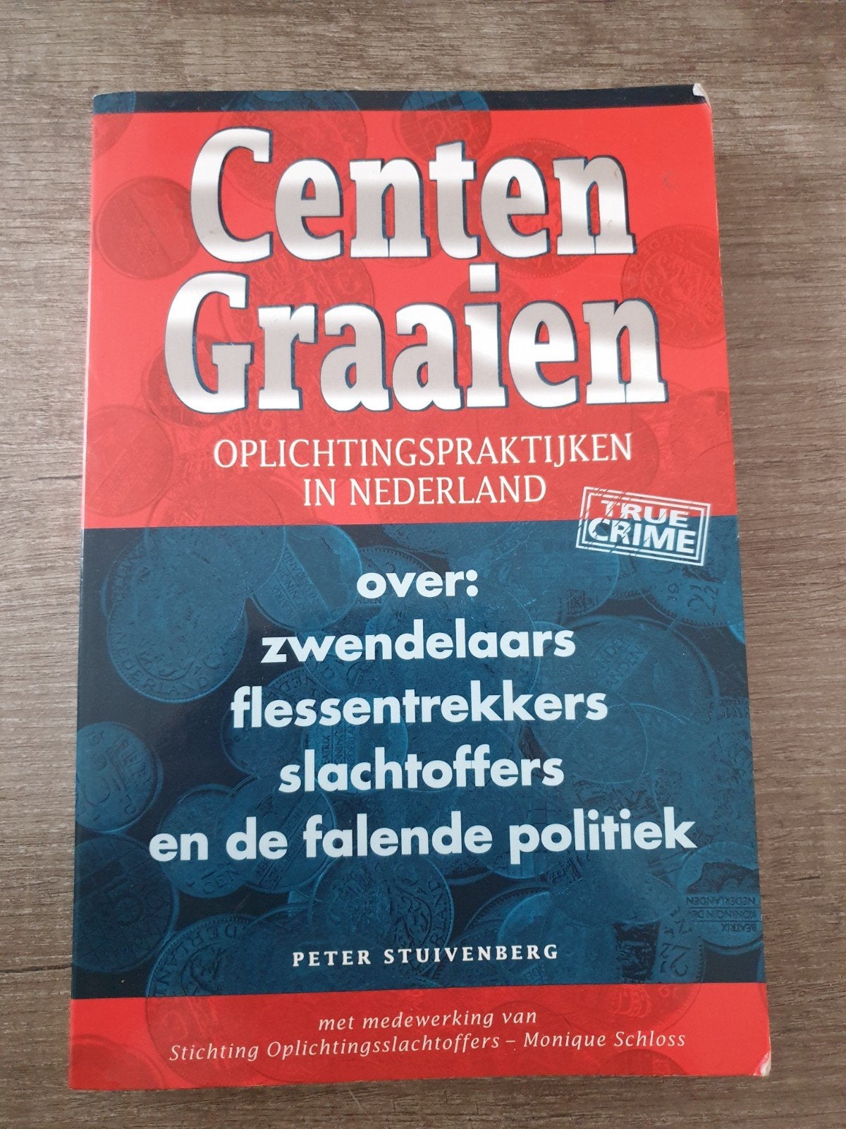 Centen Graaien: Oplichtingspraktijken in Nederland, Boeken, Ophalen of Verzenden, Gelezen